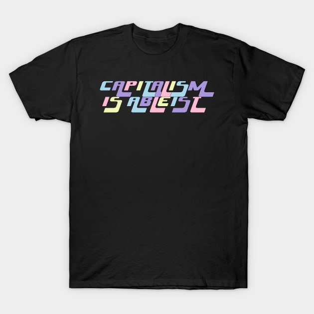 CAPITALISM IS ABLEIST T-Shirt by TOP DESIGN ⭐⭐⭐⭐⭐